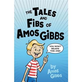 The Tales and Fibs of Amos Gibbs