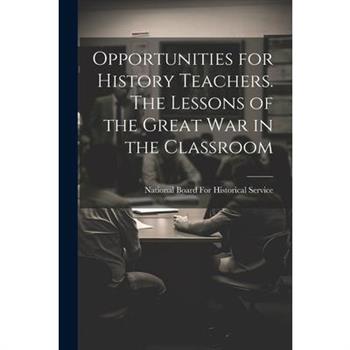 Opportunities for History Teachers. The Lessons of the Great war in the Classroom