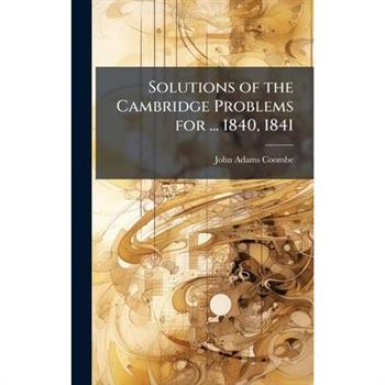 Solutions of the Cambridge Problems for ... 1840, 1841