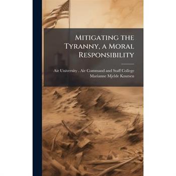 Mitigating the Tyranny, a Moral Responsibility