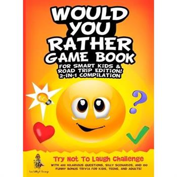 Would You Rather Game Book for Smart Kids & Road Trip Edition!