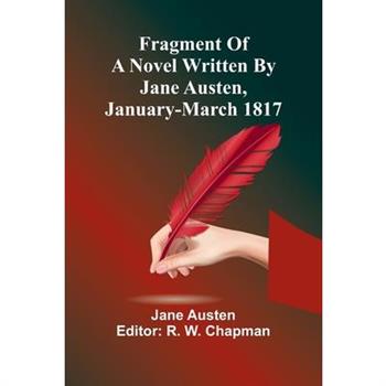 Fragment Of A Novel Written By Jane Austen, January-March 1817