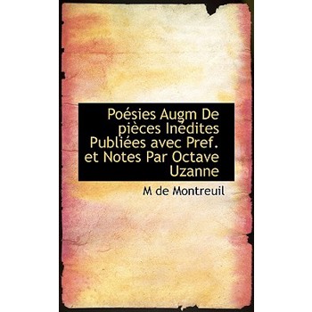 Po Sies Augm de Pi Ces in Dites Publi Es Avec Pref. Et Notes Par Octave Uzanne