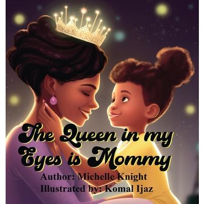 The Queen in my Eyes is Mommy