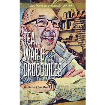 Tea, War and Crocodiles
