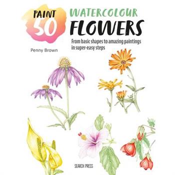 Paint 50: Watercolour Flowers