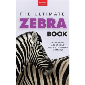 Zebras The Ultimate Zebra Book