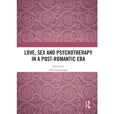 Love, Sex and Psychotherapy in a Post-Romantic Era