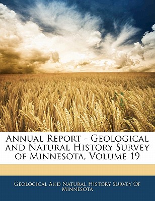 Annual Report - Geological and Natural History Survey of Minnesota, Volume 19