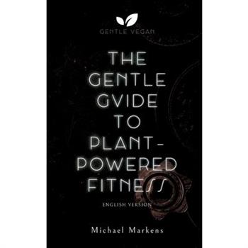 The Gentle Guide to Plant-Powered Fitness