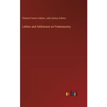 Letters and Addresses on Freemasonry