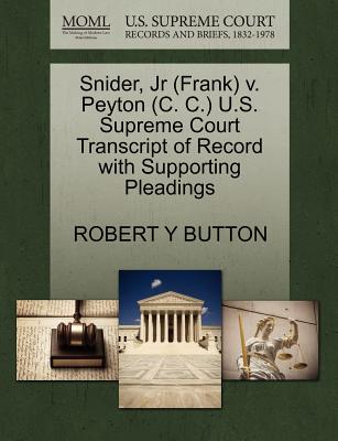 Snider, Jr (Frank) V. Peyton (C. C.) U.S. Supreme Court Transcript of Record with Supporting Pleadings