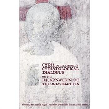 Cyril of Alexandria's Christological Dialogue on the Incarnation of the Only-Begotten