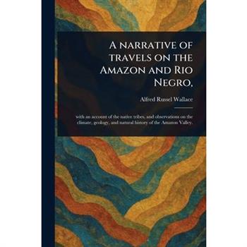A Narrative of Travels on the Amazon and Rio Negro,