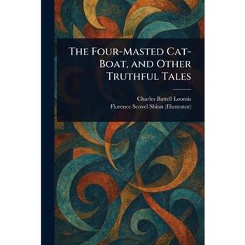 The Four-Masted Cat-Boat, and Other Truthful Tales