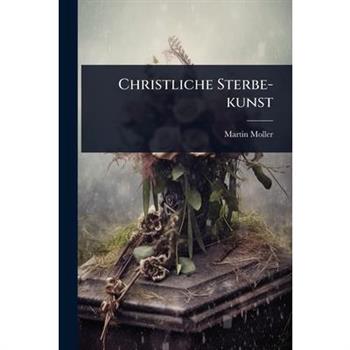 Christliche Sterbe-kunst