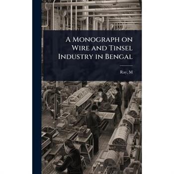 A Monograph on Wire and Tinsel Industry in Bengal