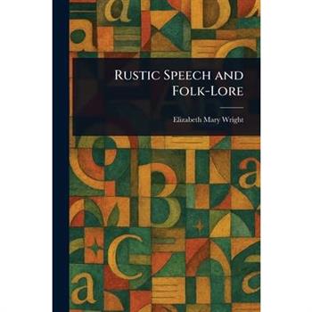 Rustic Speech and Folk-Lore