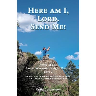 Here am I, Lord. Send Me!
