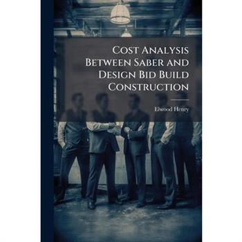 Cost Analysis Between Saber and Design Bid Build Construction