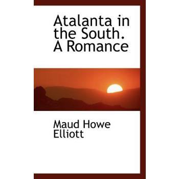 Atalanta in the South. a Romance