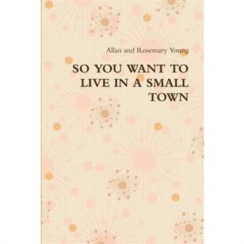 So You Want to Live in a Small Town