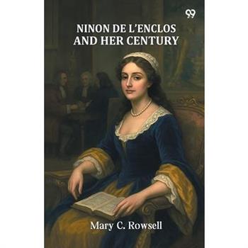 Ninon De L'Enclos And Her Century