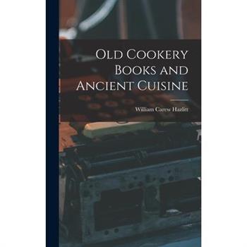 Old Cookery Books and Ancient Cuisine
