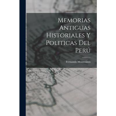 Memorias Antiguas Historiales y Politicas del Per繳