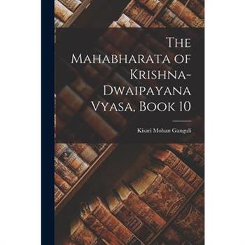 The Mahabharata of Krishna-Dwaipayana Vyasa, Book 10