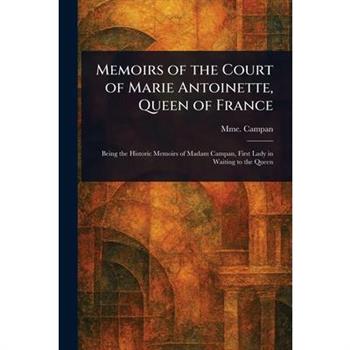 Memoirs of the Court of Marie Antoinette, Queen of France