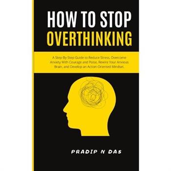 How To Stop Overthinking