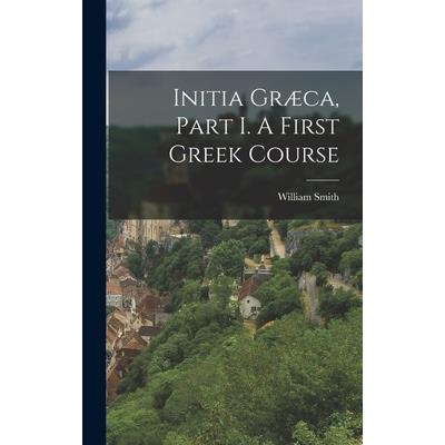 Initia Gr疆ca, Part I. A First Greek Course