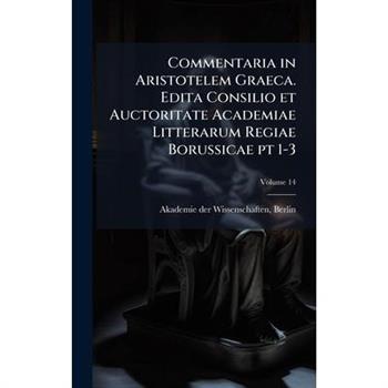 Commentaria in Aristotelem Graeca. Edita Consilio et Auctoritate Academiae Litterarum Regiae Borussicae pt 1-3