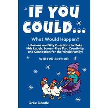 If You Could... What Would Happen? Winter Edition