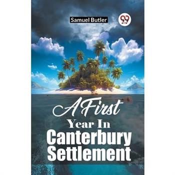 A First Year In Canterbury Settlement