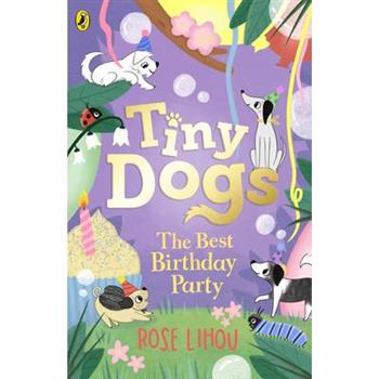 Tiny Dogs: The Best Birthday Party