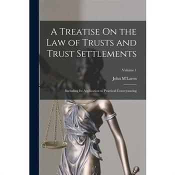 A Treatise On the Law of Trusts and Trust Settlements