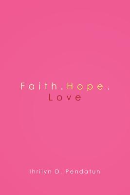 Faith. Hope. Love