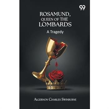 Rosamund, Queen Of The Lombards
