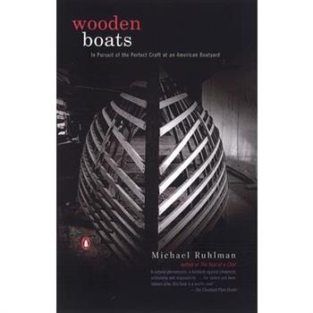 Wooden Boats: In Pursuit of the Perfect Craft at an American Boat Yard