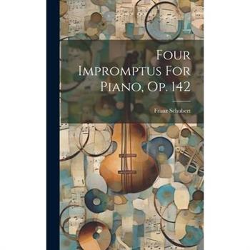 Four Impromptus For Piano, Op. 142