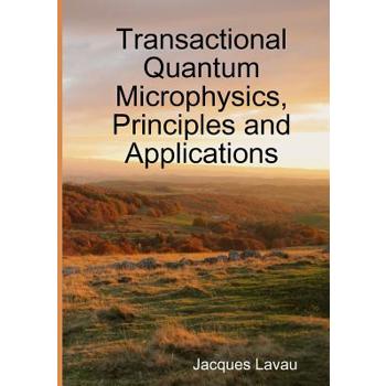 Transactional Quantum Microphysics, Principles and Applications