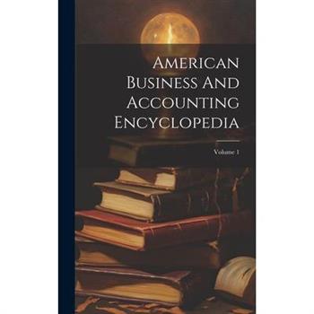 American Business And Accounting Encyclopedia; Volume 1