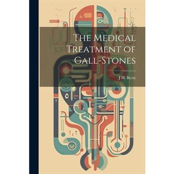 The Medical Treatment of Gall-Stones