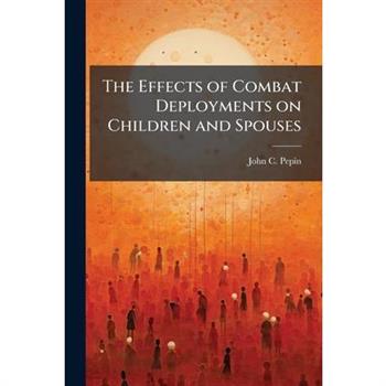 The Effects of Combat Deployments on Children and Spouses