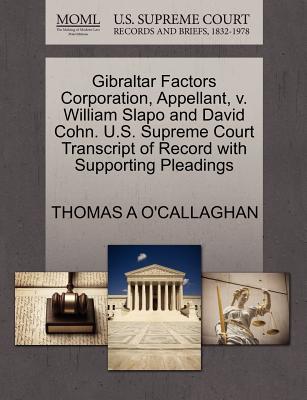 Gibraltar Factors Corporation, Appellant, V. William Slapo and David Cohn. U.S. Supreme Court Transcript of Record with Supporting Pleadings