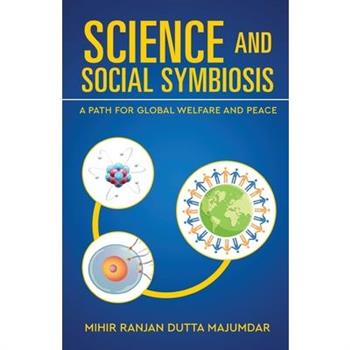 Science and Social Symbiosis - A Path for Global Welfare and Peace