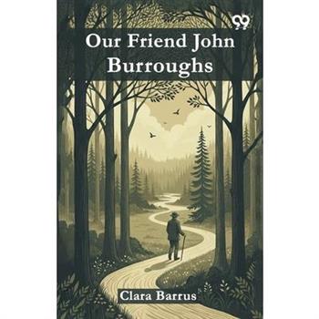 Our Friend John Burroughs