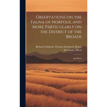 Observations on the Fauna of Norfolk, and More Particularly on the District of the Broads